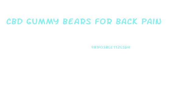 Cbd Gummy Bears For Back Pain