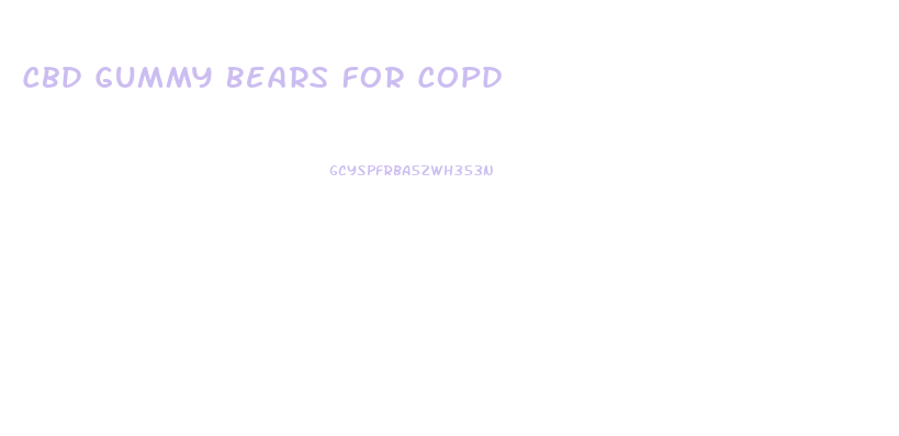 Cbd Gummy Bears For Copd