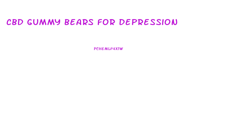 Cbd Gummy Bears For Depression