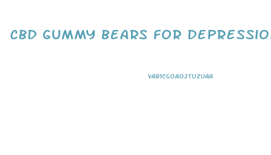 Cbd Gummy Bears For Depression