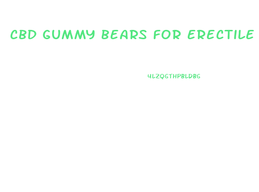 Cbd Gummy Bears For Erectile Dysfunction