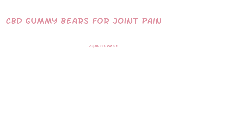 Cbd Gummy Bears For Joint Pain