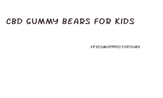 Cbd Gummy Bears For Kids