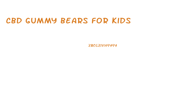 Cbd Gummy Bears For Kids