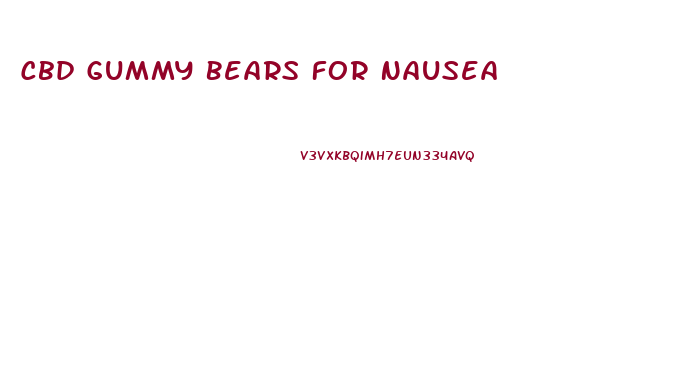 Cbd Gummy Bears For Nausea