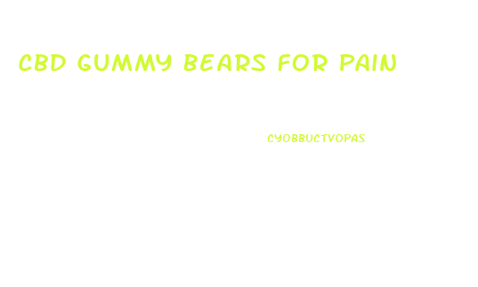 Cbd Gummy Bears For Pain