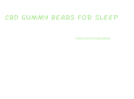 Cbd Gummy Bears For Sleep