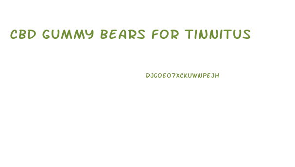 Cbd Gummy Bears For Tinnitus