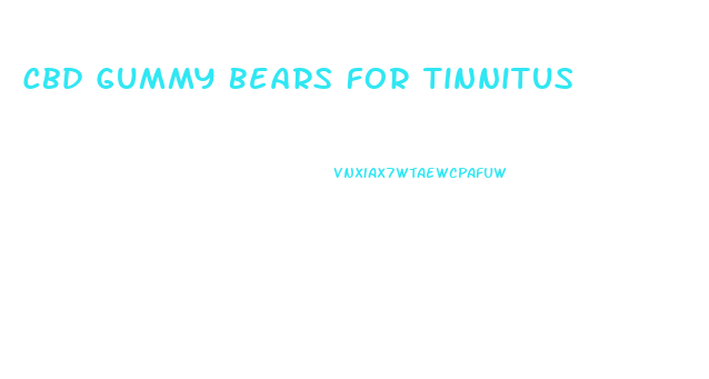 Cbd Gummy Bears For Tinnitus