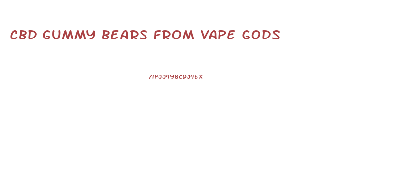 Cbd Gummy Bears From Vape Gods