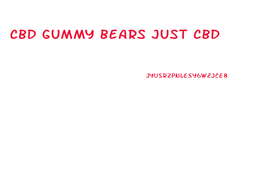 Cbd Gummy Bears Just Cbd
