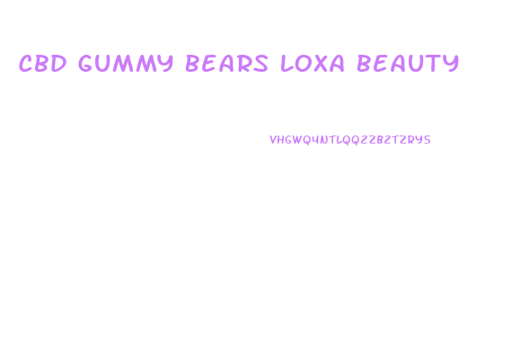 Cbd Gummy Bears Loxa Beauty