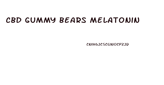 Cbd Gummy Bears Melatonin