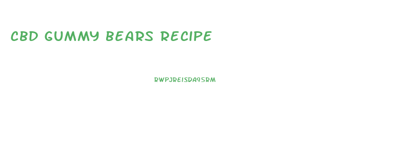 Cbd Gummy Bears Recipe