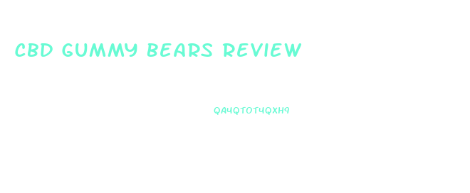 Cbd Gummy Bears Review