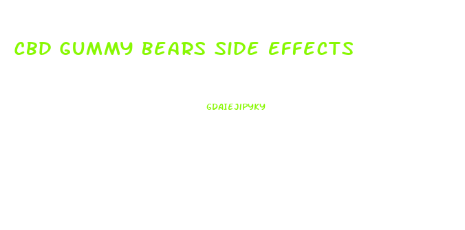 Cbd Gummy Bears Side Effects