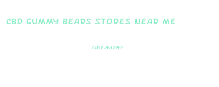 Cbd Gummy Bears Stores Near Me