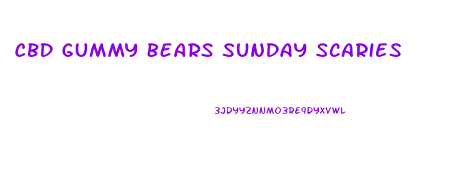 Cbd Gummy Bears Sunday Scaries