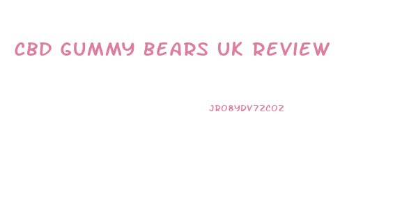 Cbd Gummy Bears Uk Review