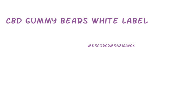 Cbd Gummy Bears White Label