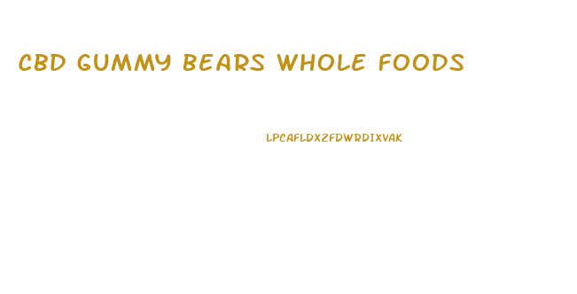 Cbd Gummy Bears Whole Foods