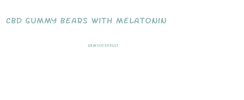 Cbd Gummy Bears With Melatonin