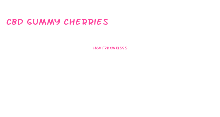 Cbd Gummy Cherries