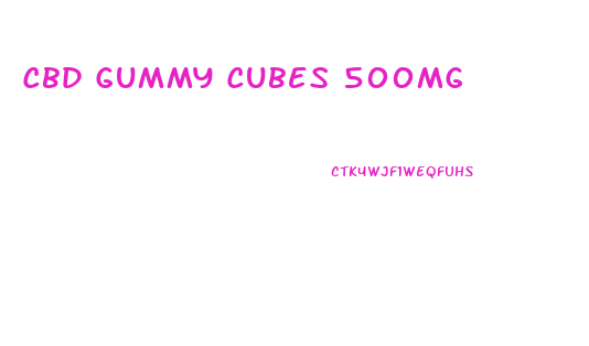 Cbd Gummy Cubes 500mg