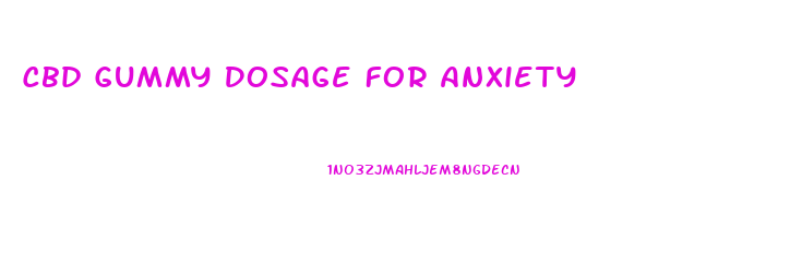 Cbd Gummy Dosage For Anxiety