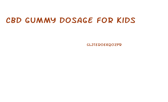 Cbd Gummy Dosage For Kids