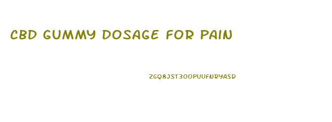 Cbd Gummy Dosage For Pain