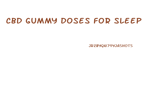 Cbd Gummy Doses For Sleep