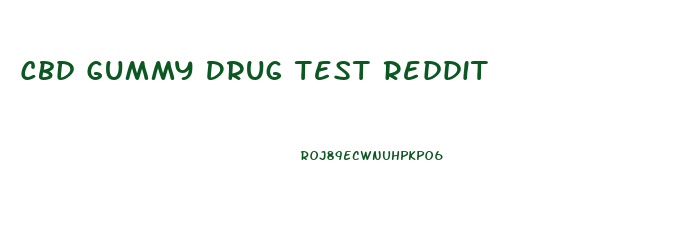 Cbd Gummy Drug Test Reddit