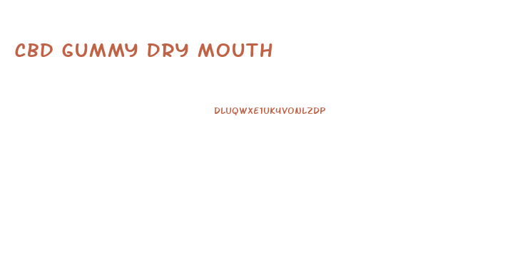 Cbd Gummy Dry Mouth