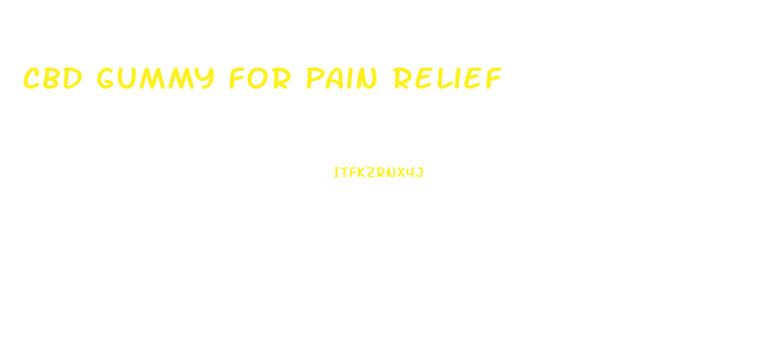 Cbd Gummy For Pain Relief