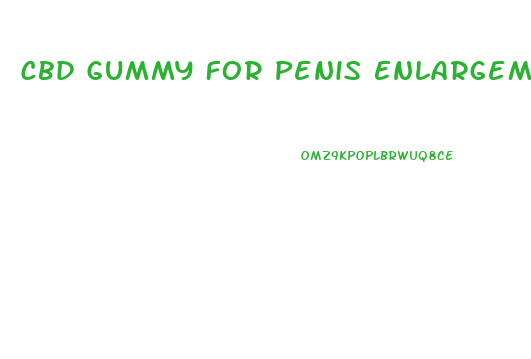 Cbd Gummy For Penis Enlargement