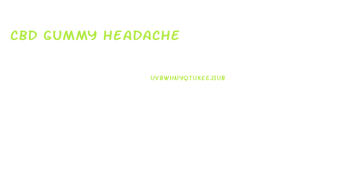Cbd Gummy Headache