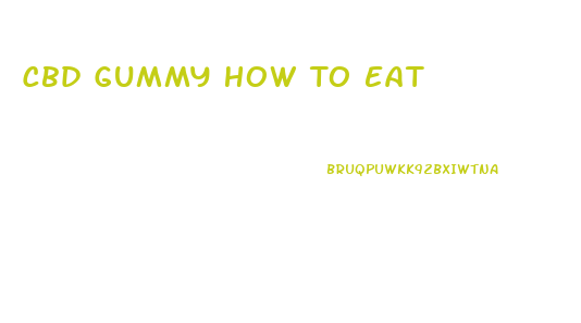 Cbd Gummy How To Eat