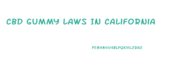 Cbd Gummy Laws In California
