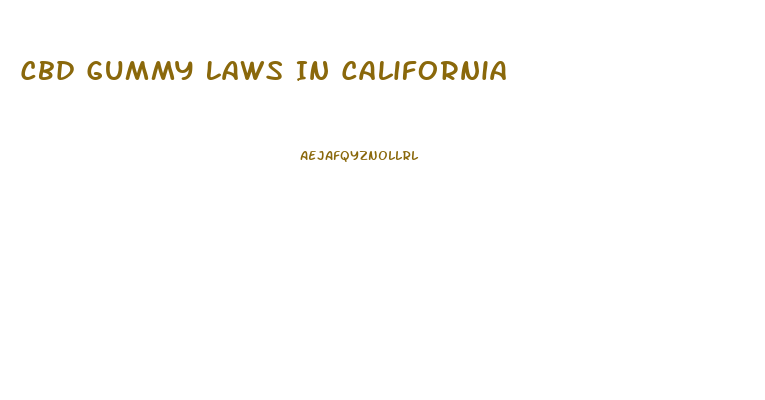 Cbd Gummy Laws In California