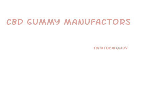 Cbd Gummy Manufactors
