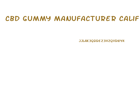 Cbd Gummy Manufacturer California
