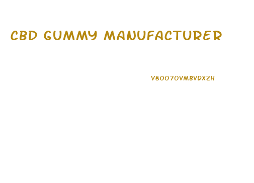 Cbd Gummy Manufacturer