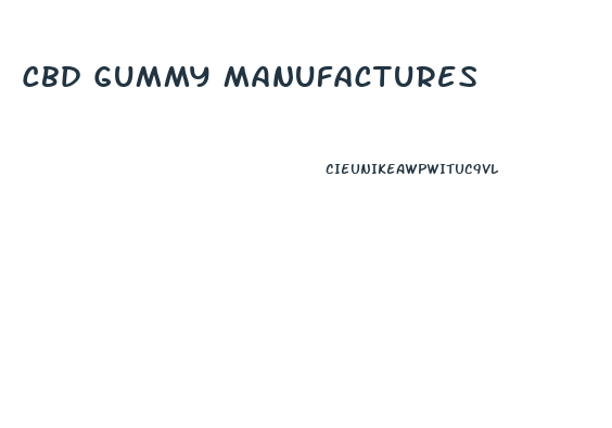 Cbd Gummy Manufactures