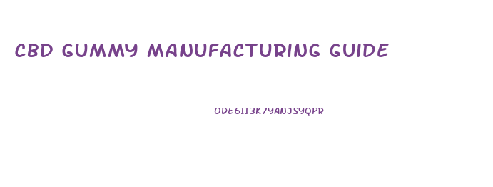 Cbd Gummy Manufacturing Guide