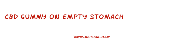 Cbd Gummy On Empty Stomach