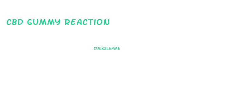 Cbd Gummy Reaction