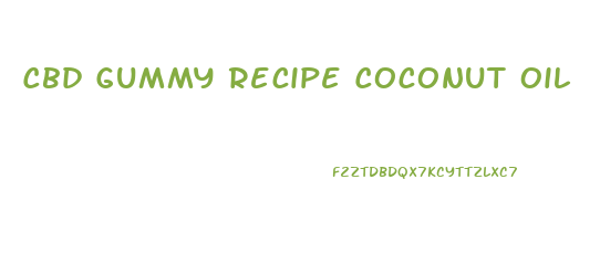 Cbd Gummy Recipe Coconut Oil