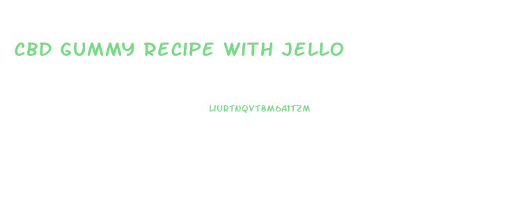 Cbd Gummy Recipe With Jello