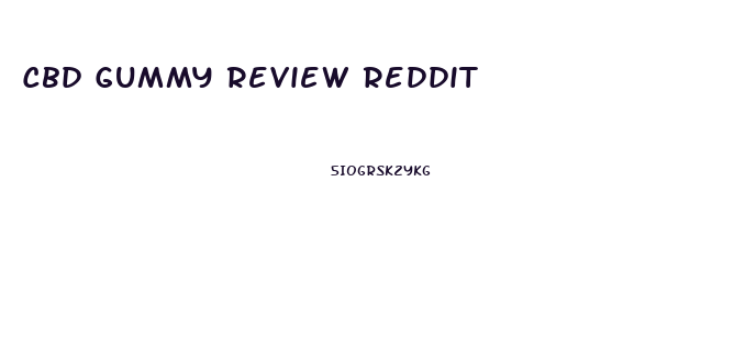 Cbd Gummy Review Reddit